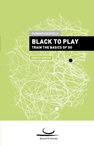 Cover of 'Black to Play (25Kyu - 20Kyu)' by Gunnar Dickfeld